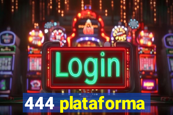 444 plataforma